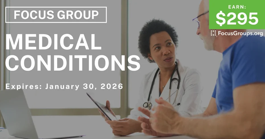 Focus Group on Medical Conditions - $295 - $295 - 12/17/2025