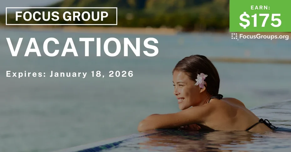 Focus Group in Seattle on Vacations - $175 - $175 - 12/23/2025