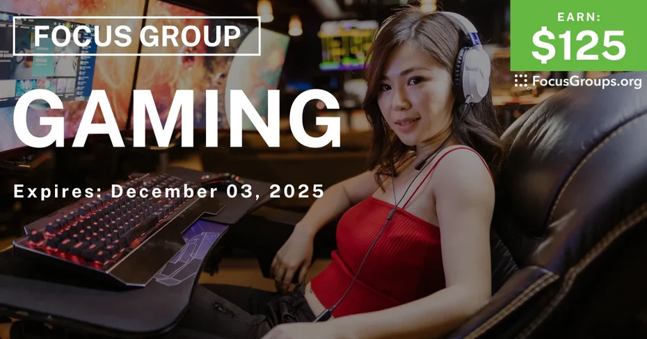 Focus Group on Gaming - $125 - $125 - 11/21/2025