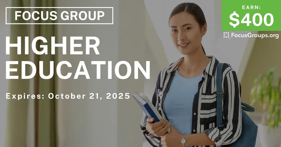 Graphic promoting Focus Group for College Graduates on Higher Education, $400 payout, happening October 21, 2025