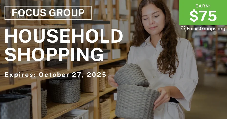Focus Group on Household Shopping - $75 - $75 - 10/16/2025