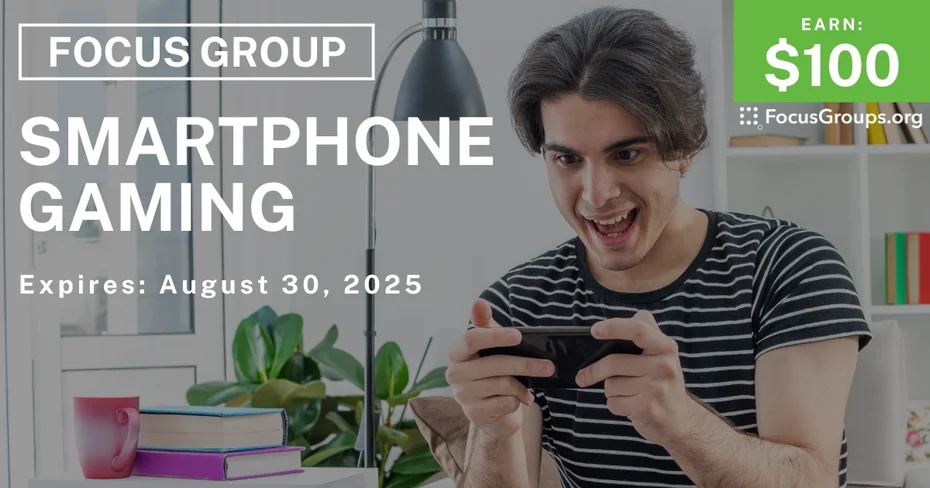 Focus Group on Smartphone Gaming - $100
