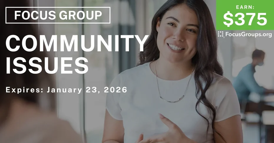 Focus Group in CA on Community Issues - $375 - $375 - 01/09/2026