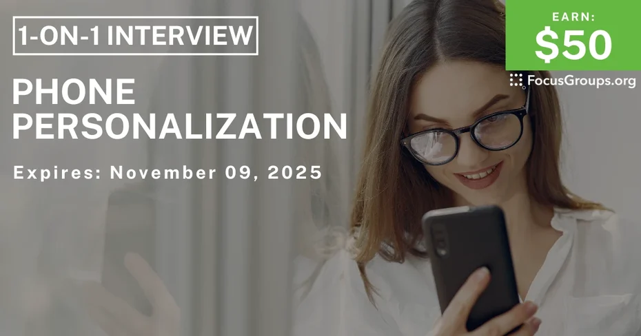 Research Study on Phone Personalization - $50 - $50 - 11/05/2025