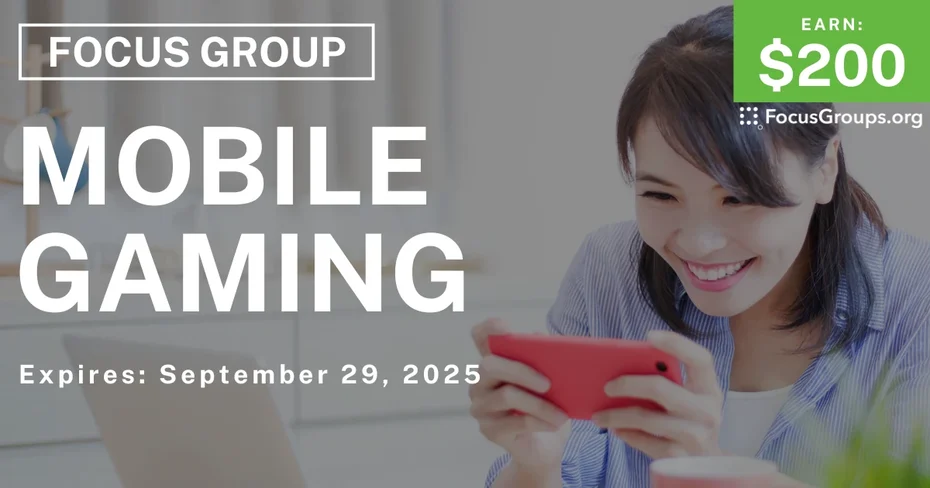 Focus Group on Mobile Gaming - $200