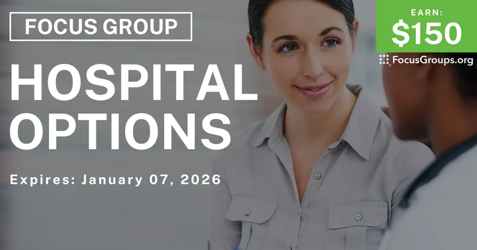 Focus Group in Houston on Hospital Options - $150 - $150 - 12/04/2025