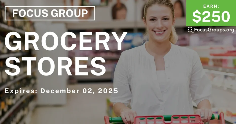 Focus Group on Grocery Stores - $250 - $250 - 11/17/2025