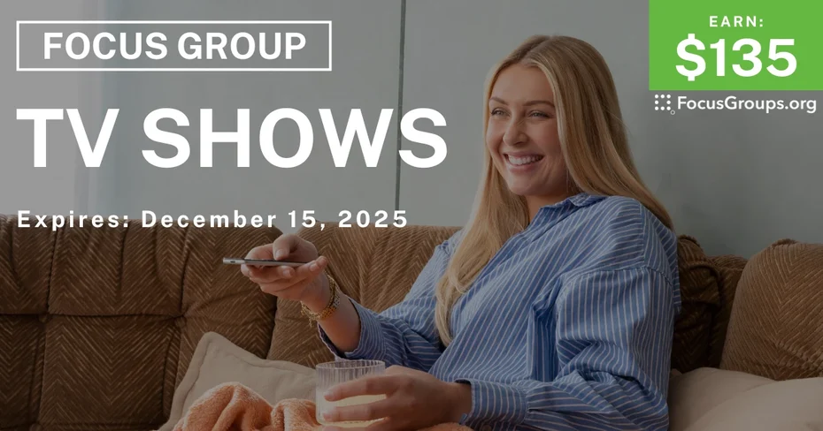 Focus Group on TV Shows - $135 - $135 - 11/27/2025
