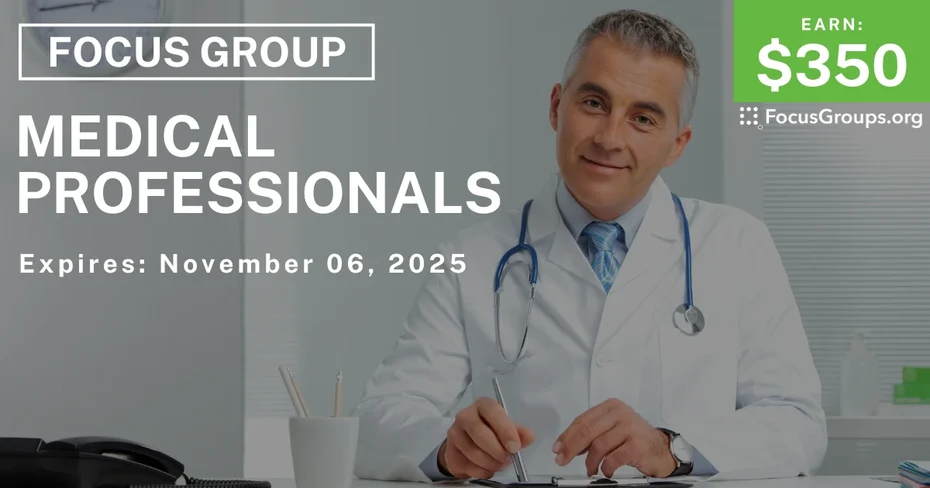 Focus Group for Medical Professionals - $350 - $350 - 10/22/2025