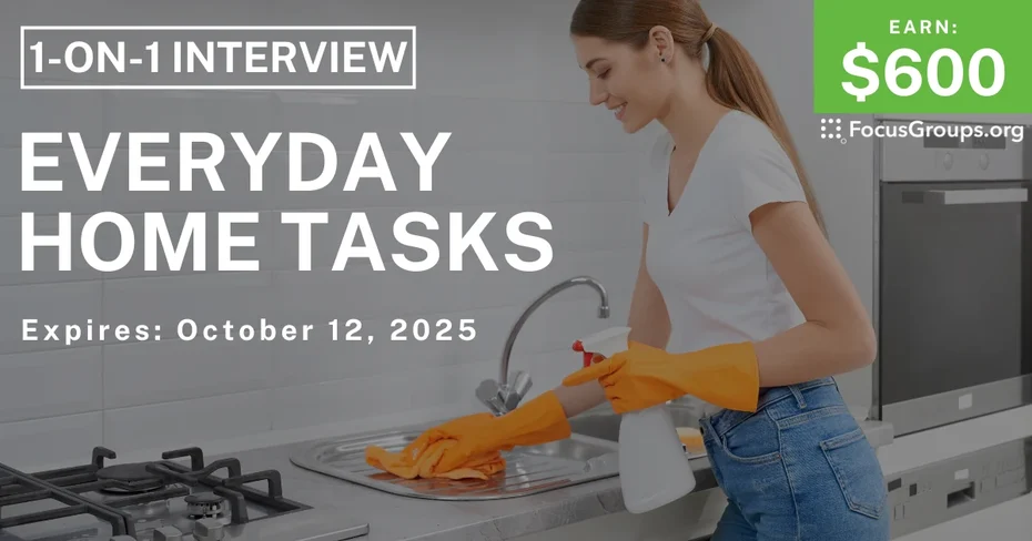 Research Study on Everyday Home Tasks - $600