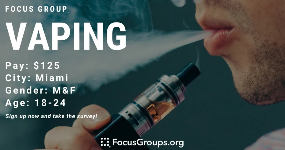 Focus Group on Vaping in Miami - $125 - 09/22/2023