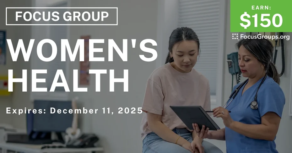 Focus Group on Women's Health - $150 - $150 - 11/27/2025