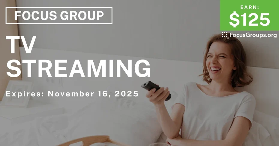 Focus Group on TV Streaming - $125 - $125 - 11/03/2025