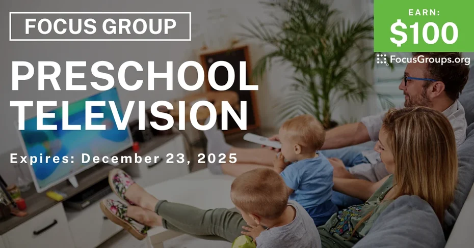 Focus Group for Parents on Preschool Television - $100 - $100 - 12/12/2025