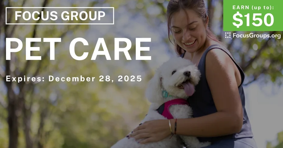 Focus Group on Pet Care - up to $150 - up to $150 - 12/15/2025