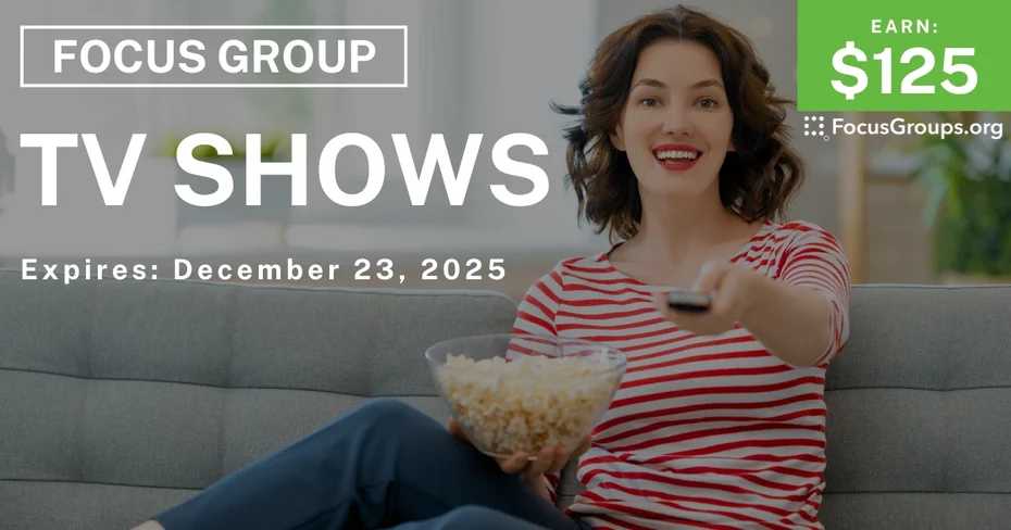 Focus Group on TV Shows - $125 - $125 - 12/11/2025