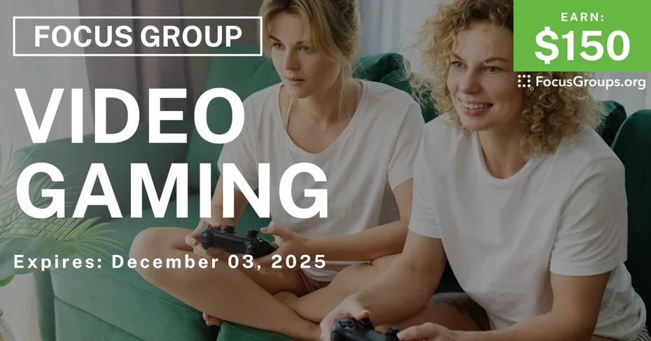 Focus Group on Video Gaming - $150 - $150 - 11/19/2025