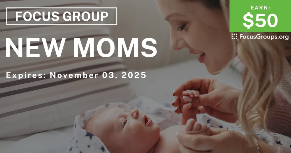 Focus Group for New Moms - $50 - $50 - 10/22/2025