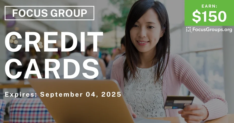 Focus Group on Credit Cards - $150