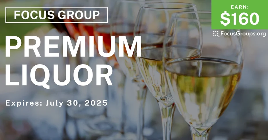 Focus Group on Premium Liquor - $160