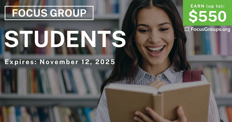 Focus Group in SF & NYC for Students - up to $550 - up to $550 - 10/31/2025