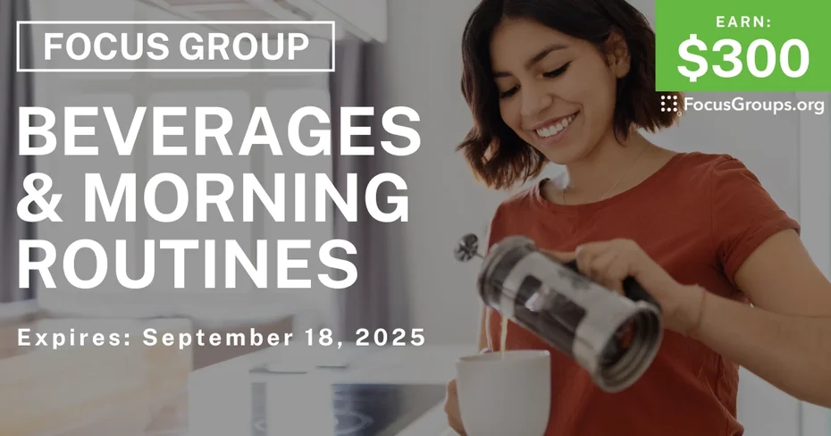 Focus Group in Chicago on Beverages & Morning Routines - $300