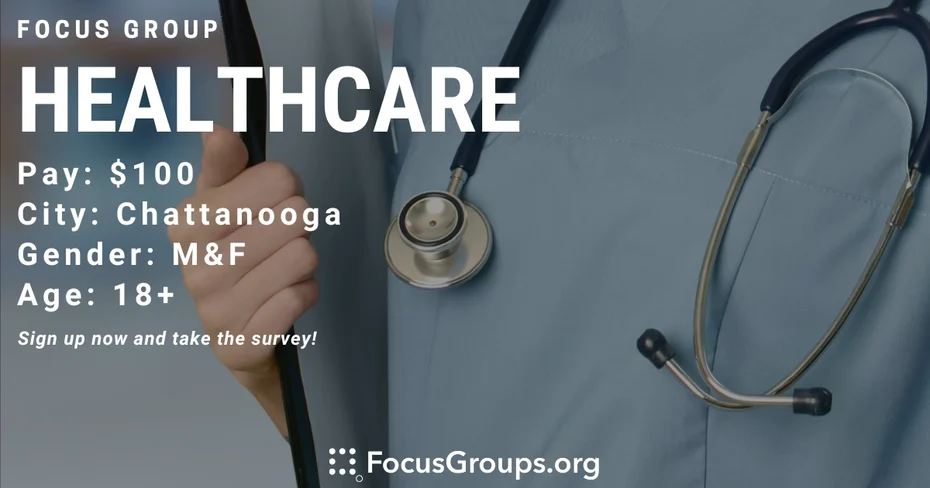 Focus Group on Healthcare in Chattanooga - $100 - 07/27/2023