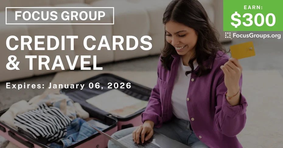 Focus Group on Credit Cards & Travel - $300 - $300 - 12/30/2025