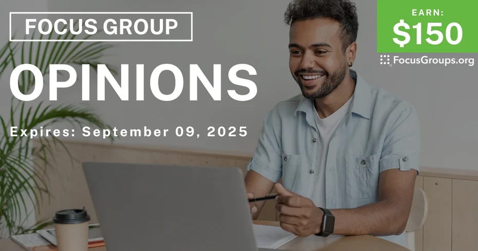 Focus Group on Opinions - $150