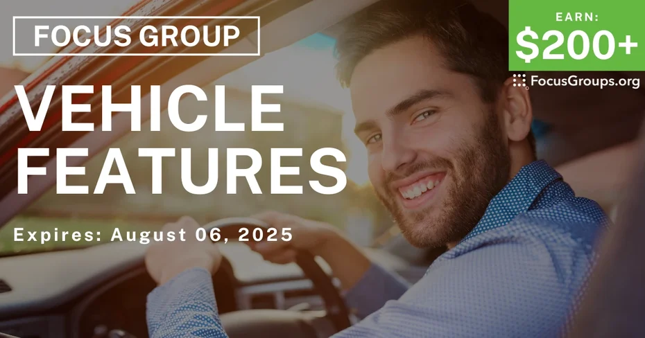 Focus Group in Detroit on Vehicle Features - $200+