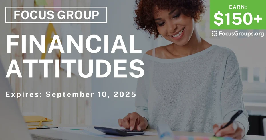 Focus Group on Financial Attitudes - $150+