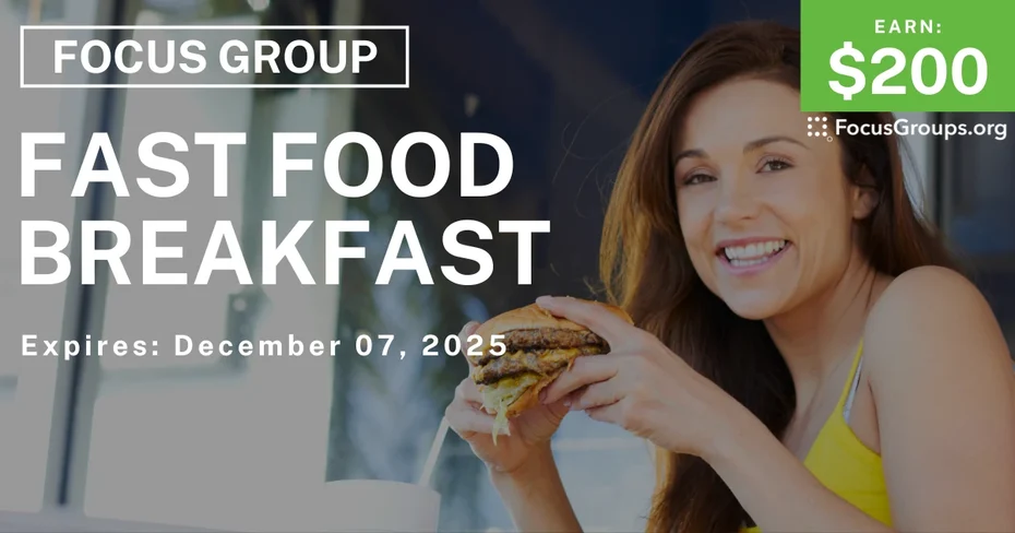 Focus Group on Fast Food Breakfast - $200 - $200 - 11/24/2025