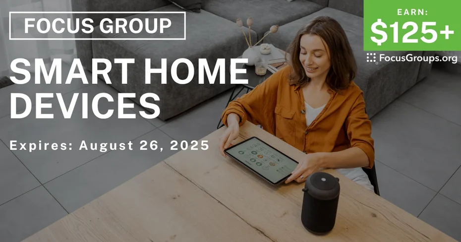 Focus Group on Smart Home Devices - $125+