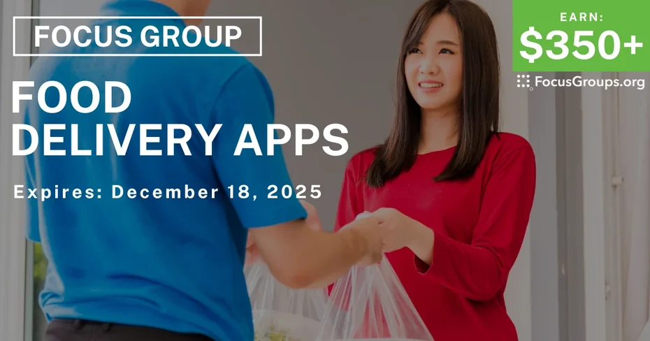 Focus Group on Food Delivery Apps - $350+ - $350-$580 - 11/19/2025
