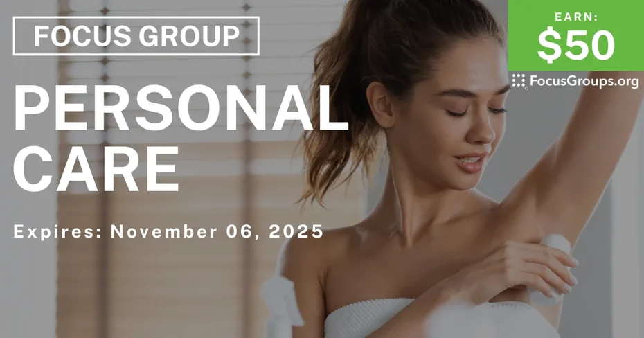 Personal Care Research Study - $50 - $50 - 10/23/2025