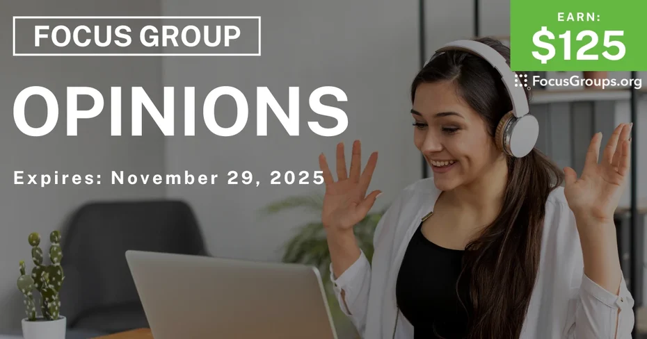 Focus Group on Opinions - $125 - $125 - 10/28/2025