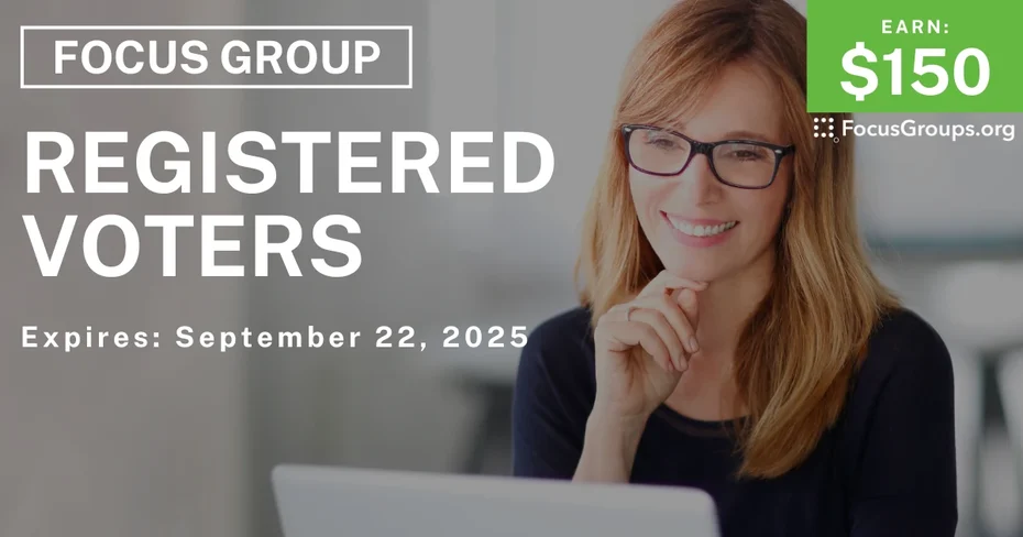 Focus Group for Registered Voters - $150