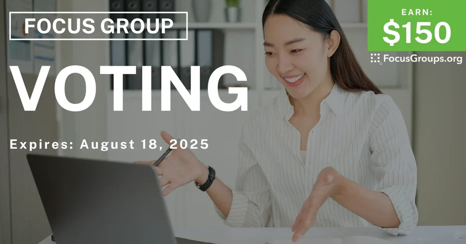Focus Group on Voting - $150