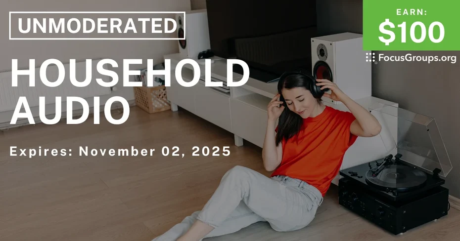 Research Study on Household Audio - $100 - $100 - 10/21/2025