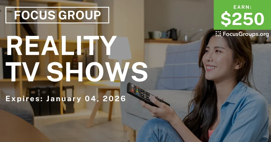 Focus Group on Reality TV Shows - $250 - $250 - 12/24/2025