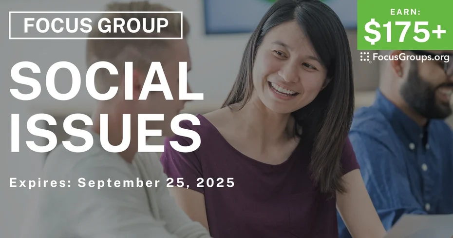 Focus Group in LA on Social Issues - $175+ - $175-$375 - 09/15/2025