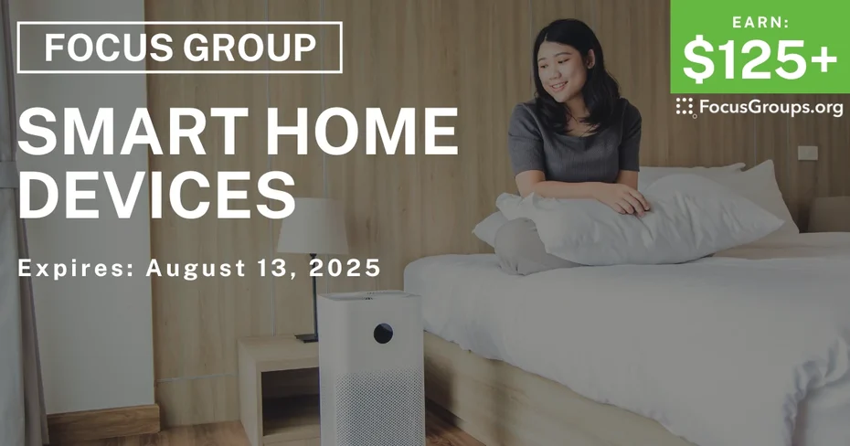 Focus Group on Smart Home Devices - $125+