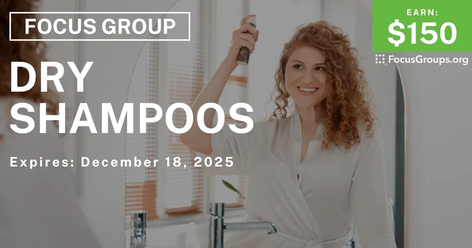 Focus Group on Dry Shampoos - $150 - $150 - 12/02/2025