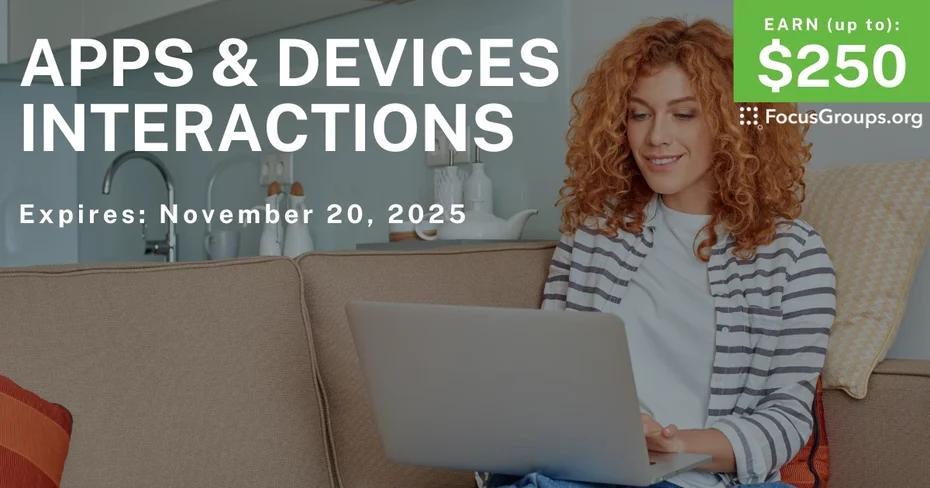 Interview on Apps & Devices Interactions - up to $250 - up to $250 - 10/21/2025