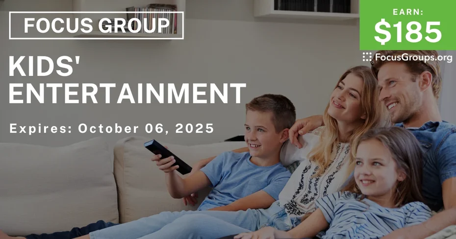 Focus Group for Parents on Kids' Entertainment - $185