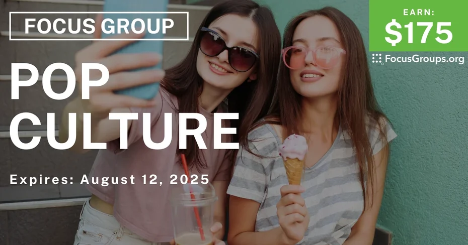 Focus Group in Irvine on Pop Culture - $175