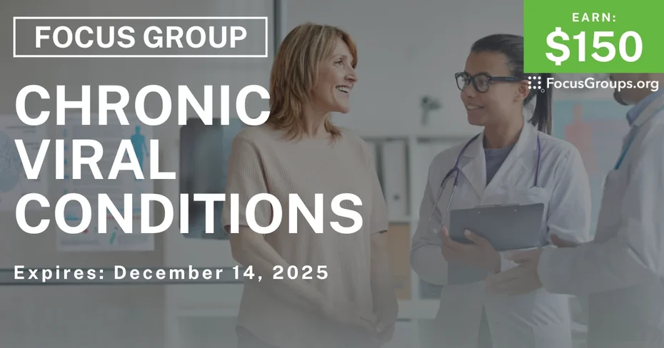 Focus Group on Chronic Viral Conditions - $150 - $150 - 12/01/2025