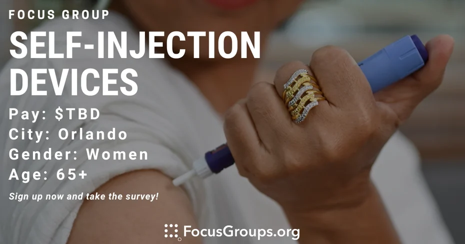 Focus Group for Senior Women in Orlando on Self-Injection Devices - TBD - 01/10/2024