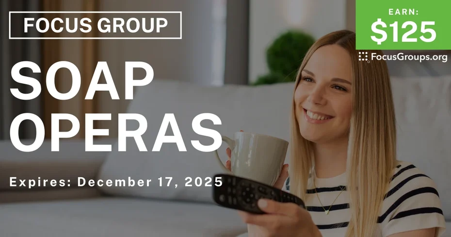 Focus Group on Soap Operas - $125 - $125 - 12/05/2025