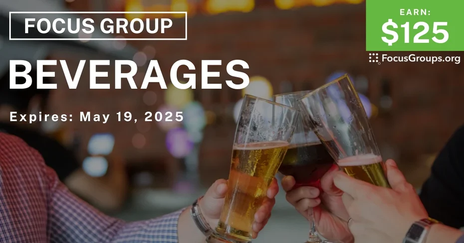 Focus Group for Men on Beverages - $125 - 05/13/2025